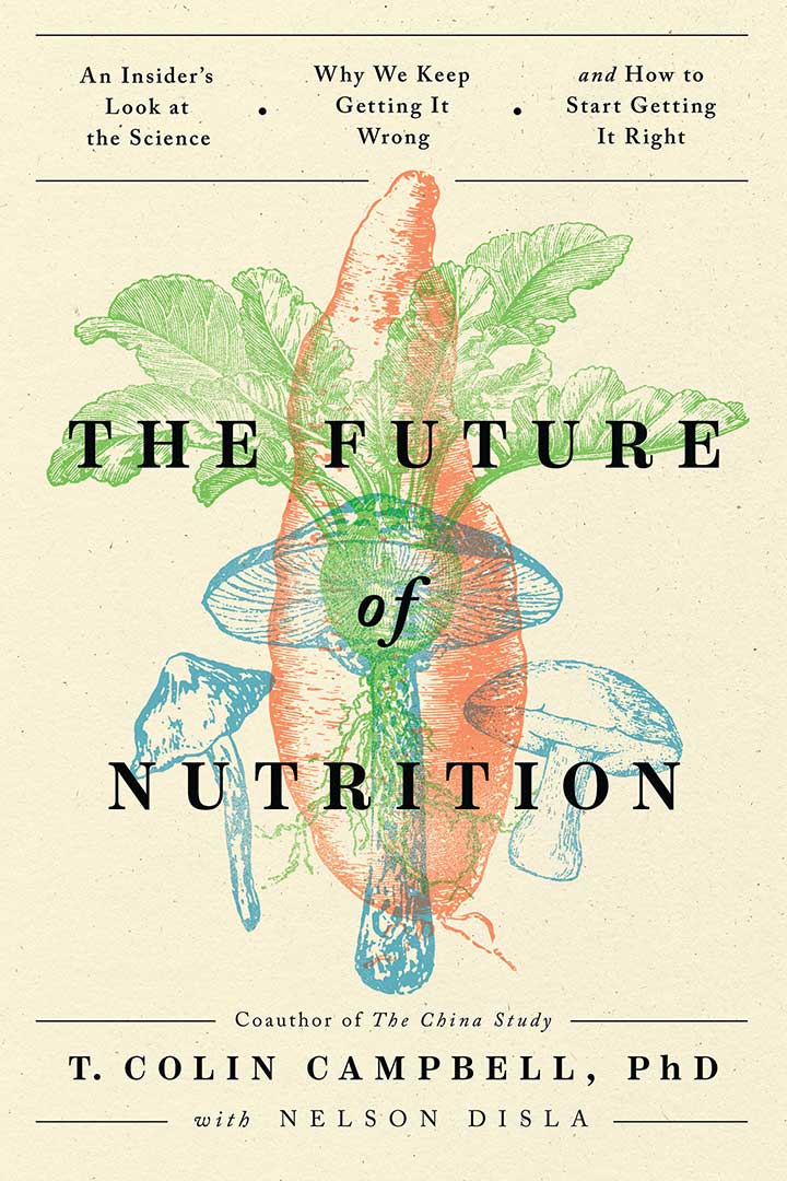 El futuro de la nutrición: Un vistazo a la ciencia  desde adentro, por qué seguimos equivocándonos y cómo empezar a acertar